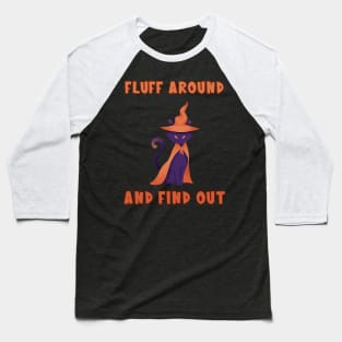Halloween Cat Fluff Around And Find Out Baseball T-Shirt